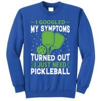 I Googled My Symptoms I Just Need Pickleball Sweatshirt