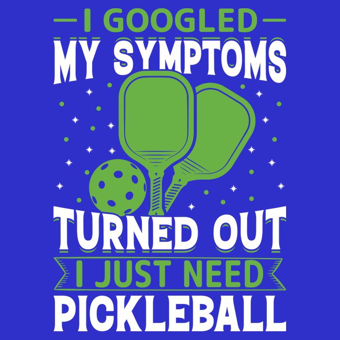 I Googled My Symptoms I Just Need Pickleball Sweatshirt