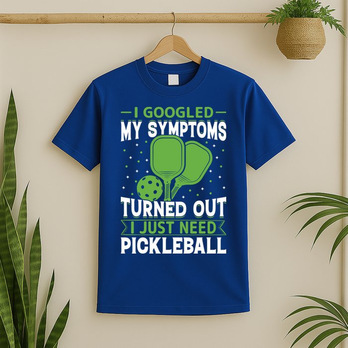 I Googled My Symptoms I Just Need Pickleball T-Shirt