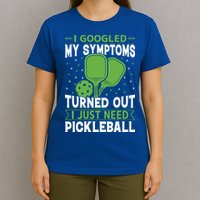 I Googled My Symptoms I Just Need Pickleball T-Shirt