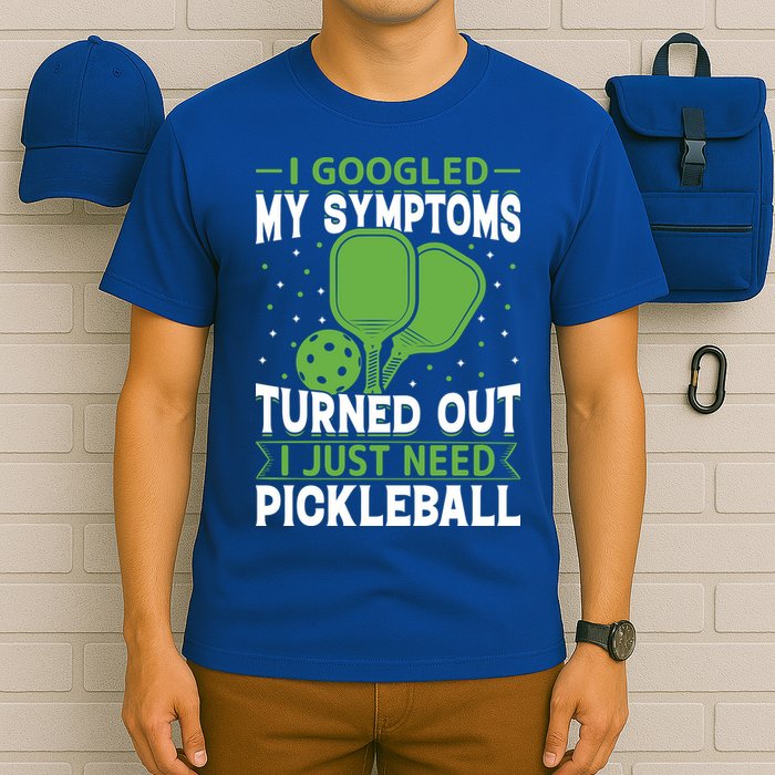 I Googled My Symptoms I Just Need Pickleball T-Shirt