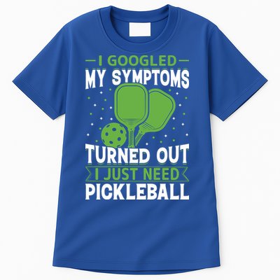 I Googled My Symptoms I Just Need Pickleball Tall T-Shirt