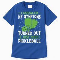 I Googled My Symptoms I Just Need Pickleball Tall T-Shirt