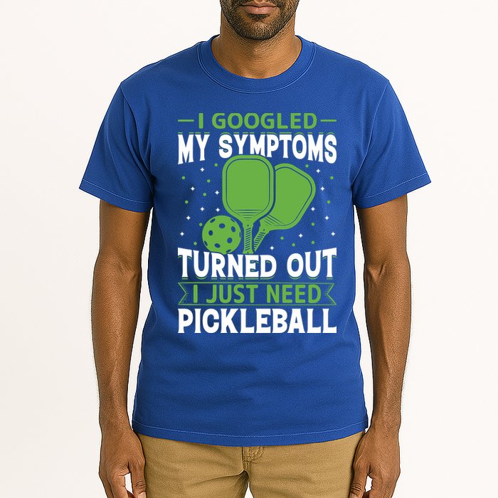 I Googled My Symptoms I Just Need Pickleball Tall T-Shirt