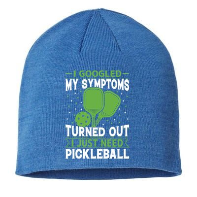 I Googled My Symptoms I Just Need Pickleball Sustainable Beanie
