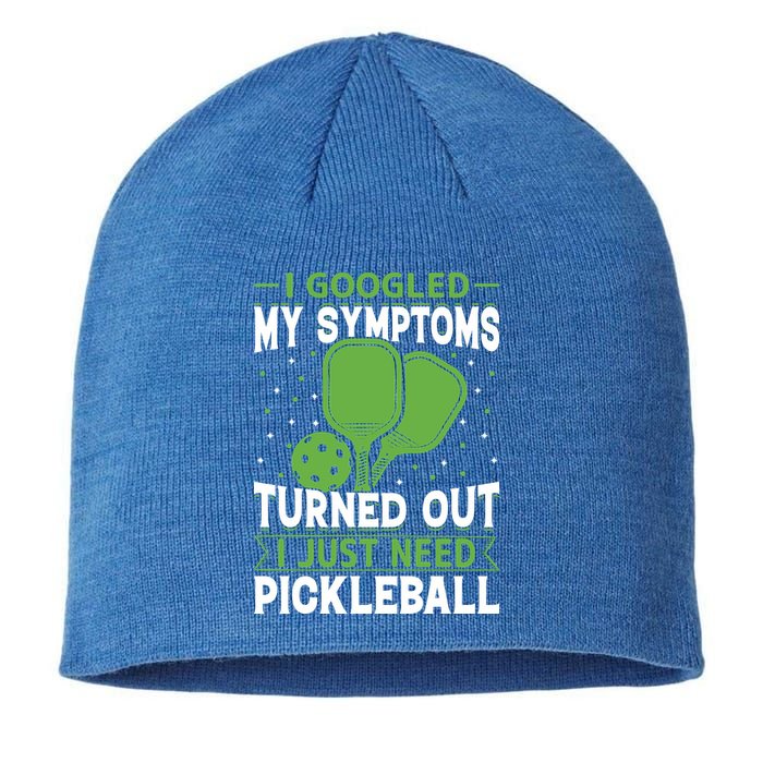 I Googled My Symptoms I Just Need Pickleball Sustainable Beanie