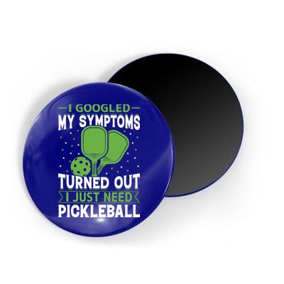I Googled My Symptoms I Just Need Pickleball Magnet