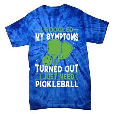 I Googled My Symptoms I Just Need Pickleball Tie-Dye T-Shirt