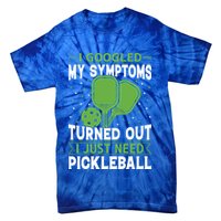 I Googled My Symptoms I Just Need Pickleball Tie-Dye T-Shirt