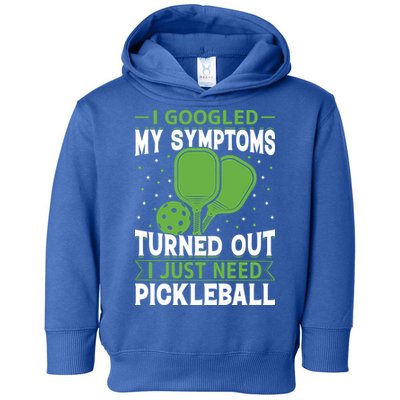 I Googled My Symptoms I Just Need Pickleball Toddler Hoodie