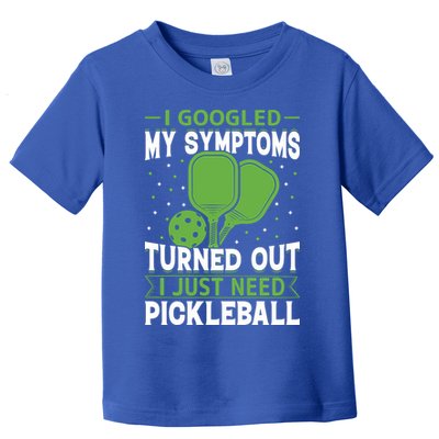 I Googled My Symptoms I Just Need Pickleball Toddler T-Shirt