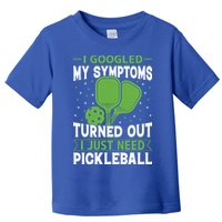 I Googled My Symptoms I Just Need Pickleball Toddler T-Shirt