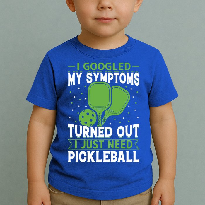 I Googled My Symptoms I Just Need Pickleball Toddler T-Shirt