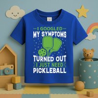 I Googled My Symptoms I Just Need Pickleball Toddler T-Shirt