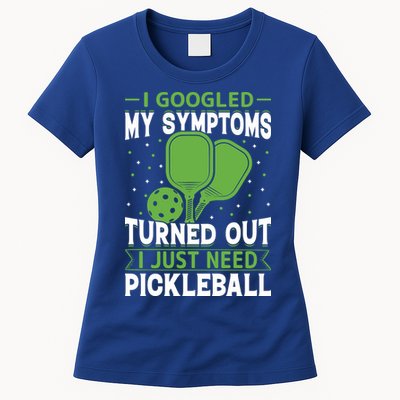 I Googled My Symptoms I Just Need Pickleball Womens T-Shirt