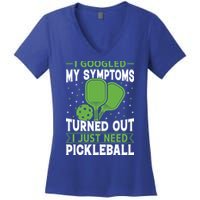 I Googled My Symptoms I Just Need Pickleball Women's V-Neck T-Shirt