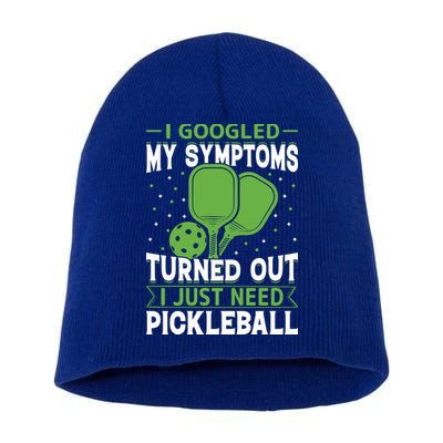 I Googled My Symptoms I Just Need Pickleball Short Acrylic Beanie