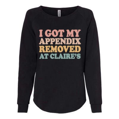 I Got My Appendix Removed At Claire Mental Health Awareness Womens California Wash Sweatshirt