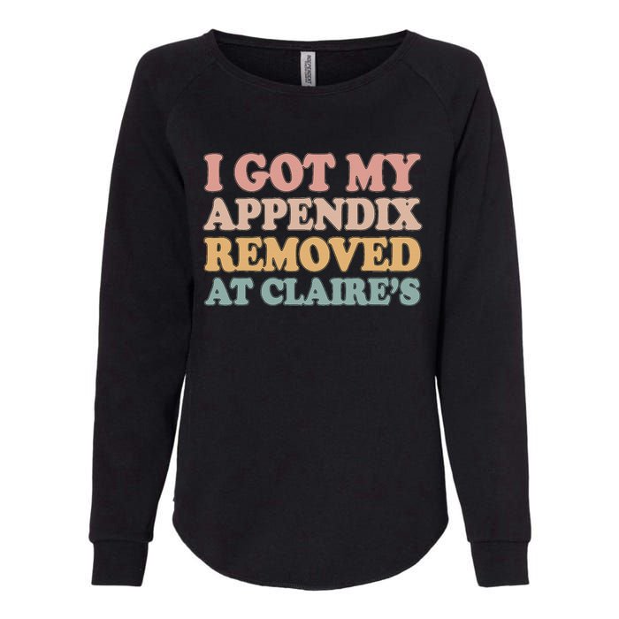 I Got My Appendix Removed At Claire Mental Health Awareness Womens California Wash Sweatshirt