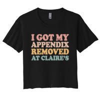 I Got My Appendix Removed At Claire Mental Health Awareness Women's Crop Top Tee