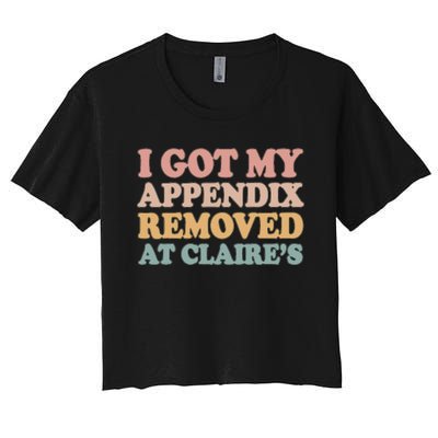 I Got My Appendix Removed At Claire Mental Health Awareness Women's Crop Top Tee