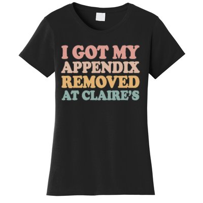 I Got My Appendix Removed At Claire Mental Health Awareness Women's T-Shirt