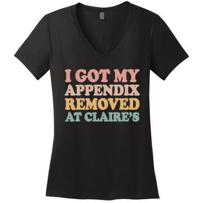 I Got My Appendix Removed At Claire Mental Health Awareness Women's V-Neck T-Shirt