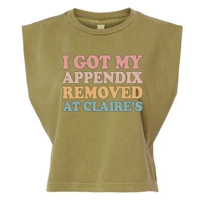 I Got My Appendix Removed At Claire Mental Health Awareness Garment-Dyed Women's Muscle Tee