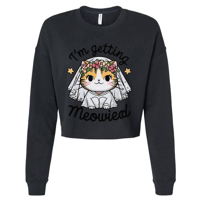 IM Getting Meowied Bridesmaid Bachelorette Party Kawaii Cat Cropped Pullover Crew