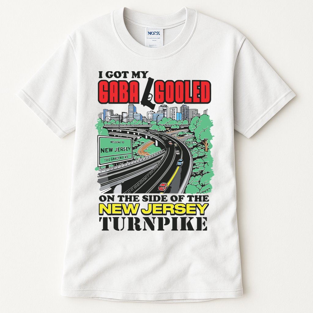 I Got My Gaba Gooled On The Side Of The New Jersey Turnpike Tall T-Shirt