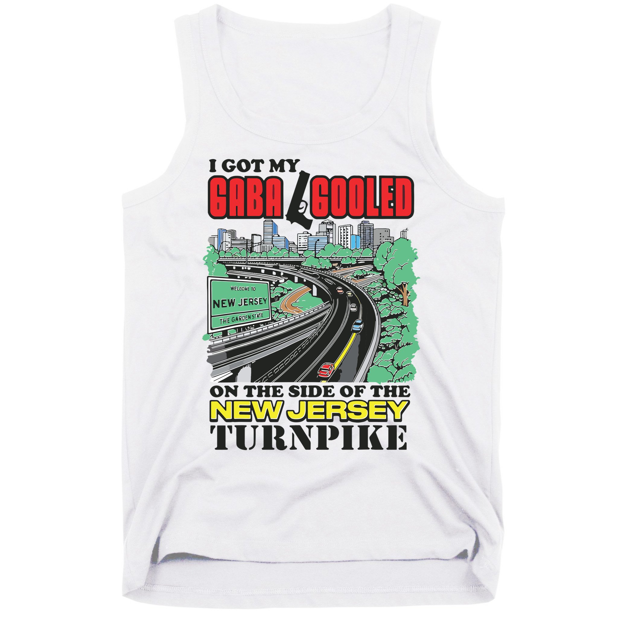 I Got My Gaba Gooled On The Side Of The New Jersey Turnpike Tank Top