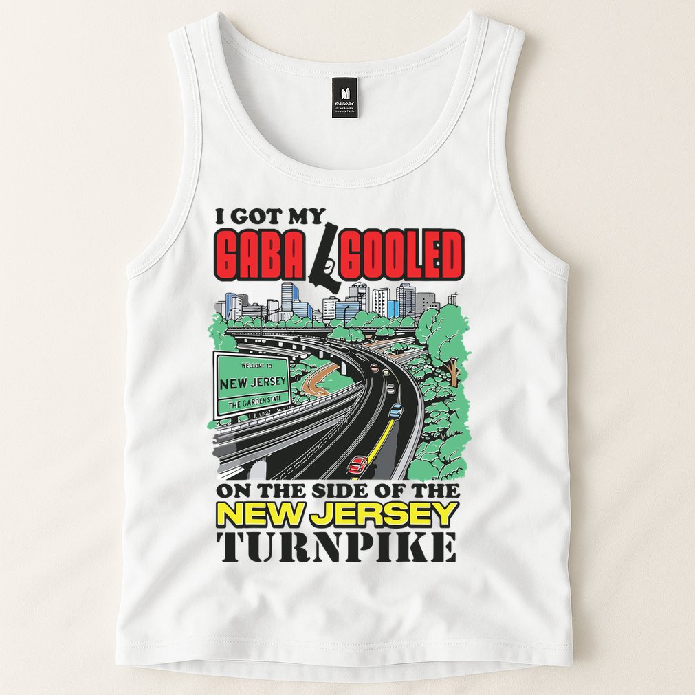 I Got My Gaba Gooled On The Side Of The New Jersey Turnpike Tank Top