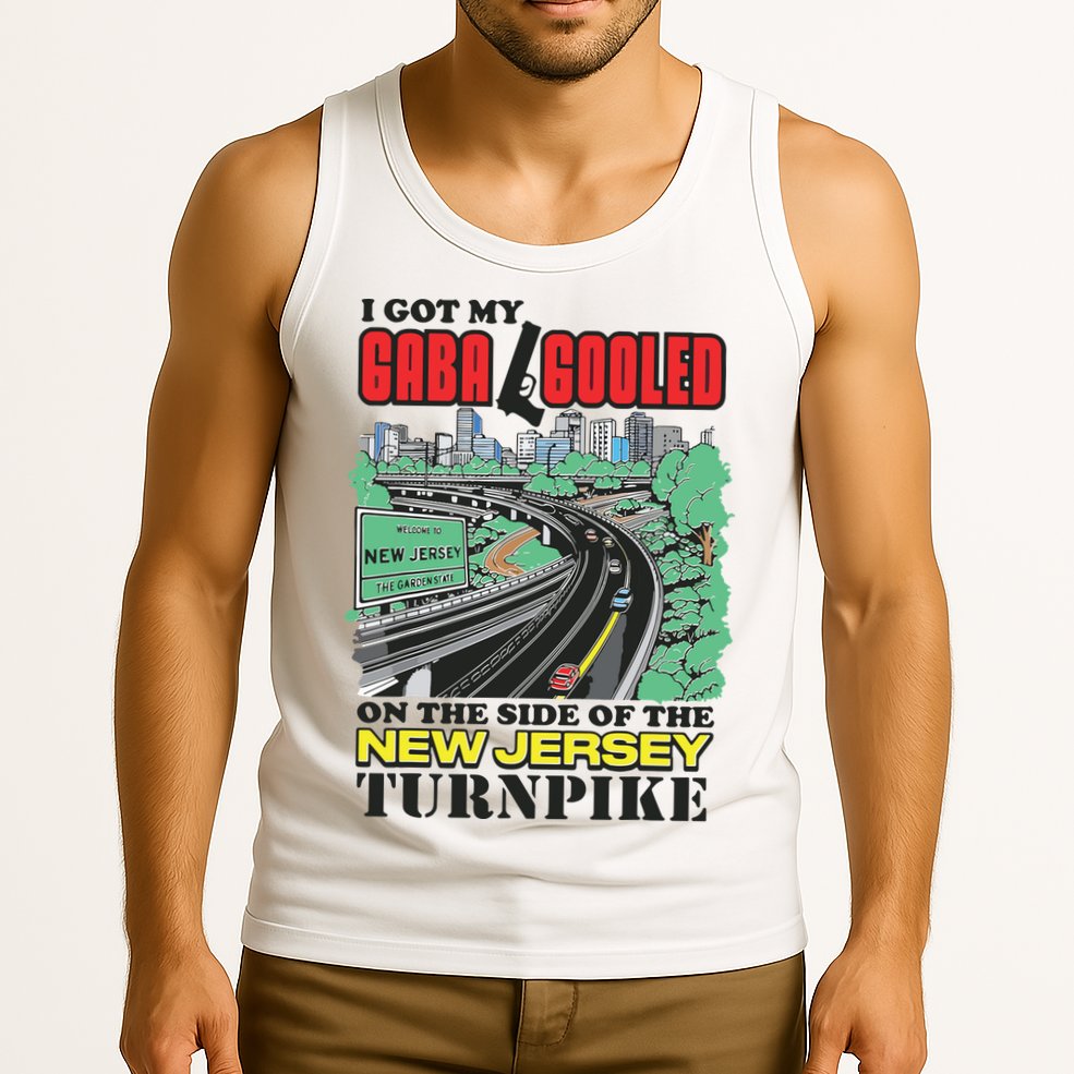 I Got My Gaba Gooled On The Side Of The New Jersey Turnpike Tank Top