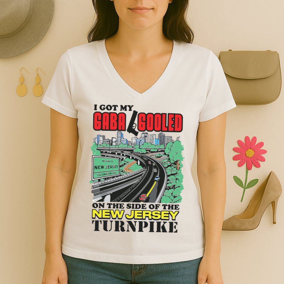 I Got My Gaba Gooled On The Side Of The New Jersey Turnpike Women's V-Neck T-Shirt