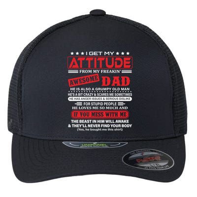 I Get My Attitude From My Freaking Awesome Dad! Pullover Hoodie Flexfit Unipanel Trucker Cap