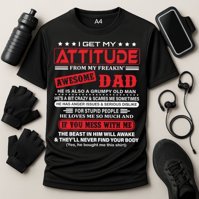 I Get My Attitude From My Freaking Awesome Dad! Pullover Hoodie Performance Shirt