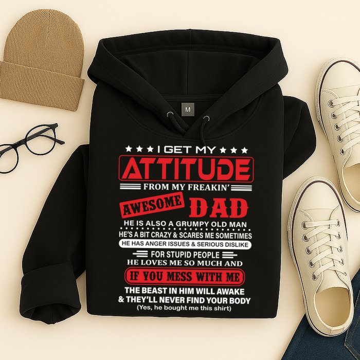 I Get My Attitude From My Freaking Awesome Dad! Pullover Hoodie Hoodie
