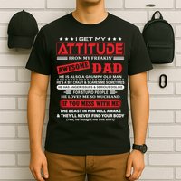 I Get My Attitude From My Freaking Awesome Dad! Pullover Hoodie T-Shirt