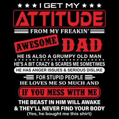 I Get My Attitude From My Freaking Awesome Dad! Pullover Hoodie T-Shirt