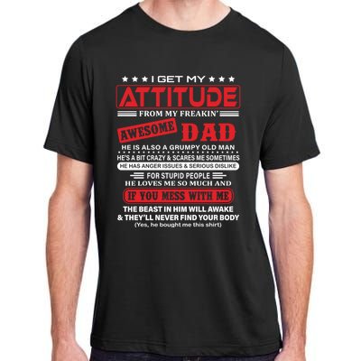 I Get My Attitude From My Freaking Awesome Dad! Pullover Hoodie Adult ChromaSoft Performance T-Shirt