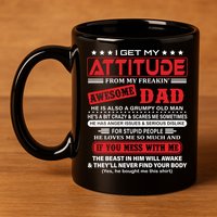 I Get My Attitude From My Freaking Awesome Dad! Pullover Hoodie 11oz C Handle Ceramic Mug