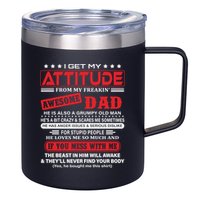 I Get My Attitude From My Freaking Awesome Dad! Pullover Hoodie 12oz Stainless Steel Coffee Mug