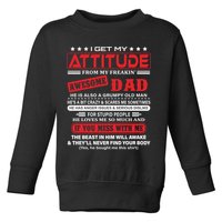 I Get My Attitude From My Freaking Awesome Dad! Pullover Hoodie Toddler Sweatshirt