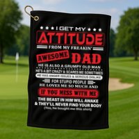 I Get My Attitude From My Freaking Awesome Dad! Pullover Hoodie Golf Towel