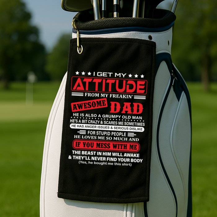I Get My Attitude From My Freaking Awesome Dad! Pullover Hoodie Golf Towel