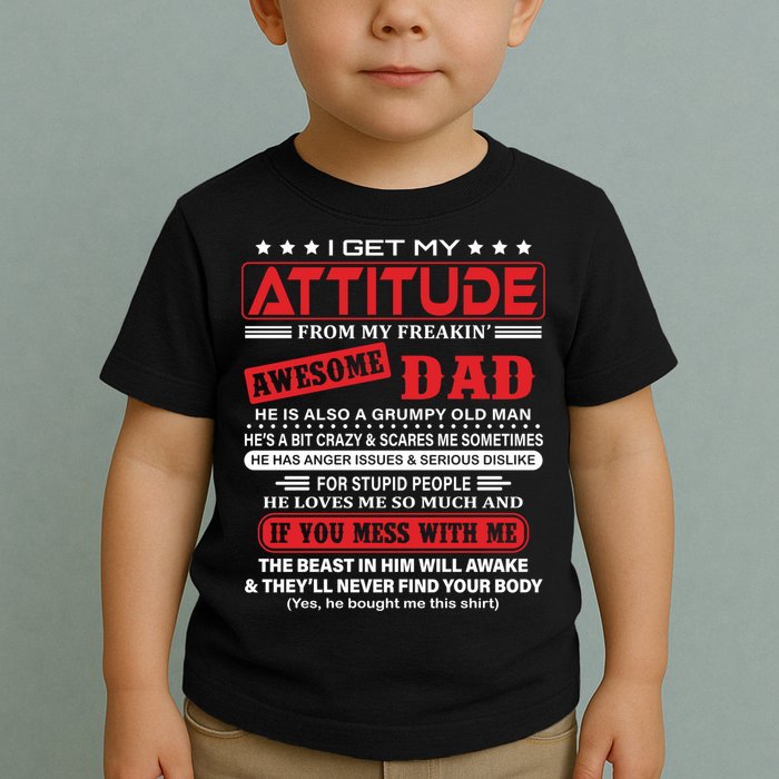 I Get My Attitude From My Freaking Awesome Dad! Pullover Hoodie Toddler T-Shirt