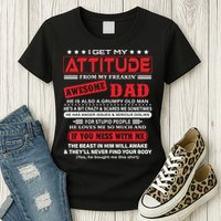 I Get My Attitude From My Freaking Awesome Dad! Pullover Hoodie Womens T-Shirt