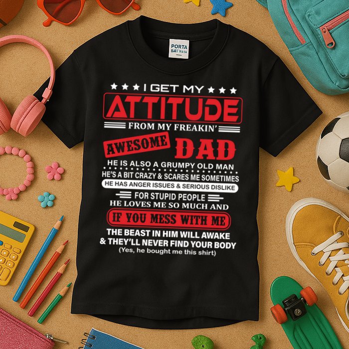 I Get My Attitude From My Freaking Awesome Dad! Pullover Hoodie Kids T-Shirt