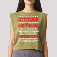 I Get My Attitude From My Freaking Awesome Dad! Pullover Hoodie Garment-Dyed Women's Muscle Tee