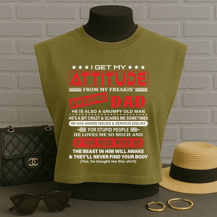 I Get My Attitude From My Freaking Awesome Dad! Pullover Hoodie Garment-Dyed Women's Muscle Tee